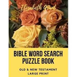 Bible Word Search Puzzle Book: Old & New Testament / 72 Large Print Puzzles -- E
